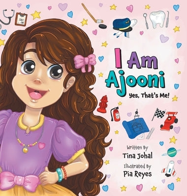 I Am Ajooni: Yes, That's Me! by Johal, Tina