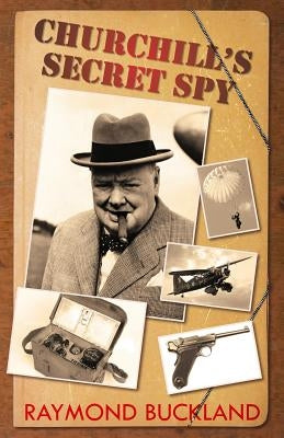Churchill's Secret Spy by Buckland, Raymond