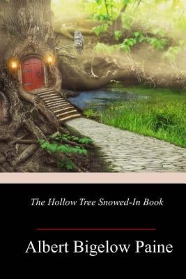 The Hollow Tree Snowed-in Book by Paine, Albert Bigelow