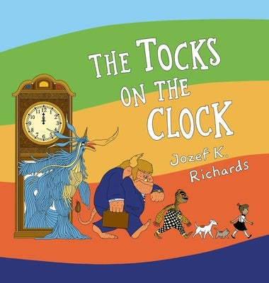 The Tocks on the Clock by Richards, Jozef K.