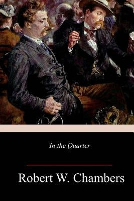 In the Quarter by Chambers, Robert W.