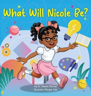 What Will Nicole Be? by Morton, Shante'