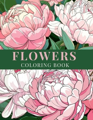 Flowers coloring book: Coloring Journey with Flowers in Nature: The Perfect Companion for All Age by Nam, Candler