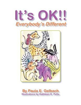 It's Ok !! Everybody's Different by Gelbach, Paula E.