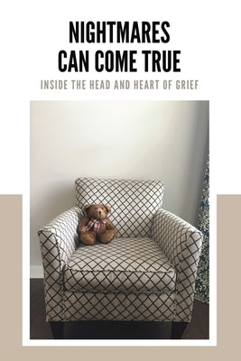Nightmares Can Come True: Inside the Head and Heart of Grief by Moore, Levi