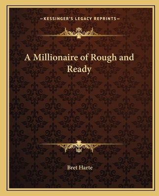 A Millionaire of Rough and Ready by Harte, Bret