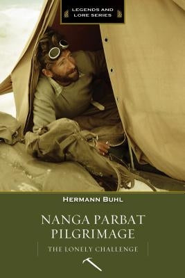 Nanga Parbat Pilgrimage: The Lonely Challenge by Buhl, Hermann