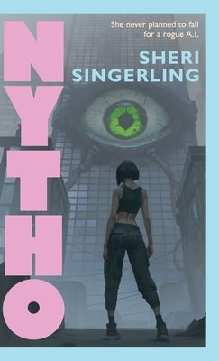 Nytho: A Cyberpunk Thriller by Singerling, Sheri