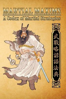Martial Maxims: A Codex of Martial Strategies by Rea, Tyler