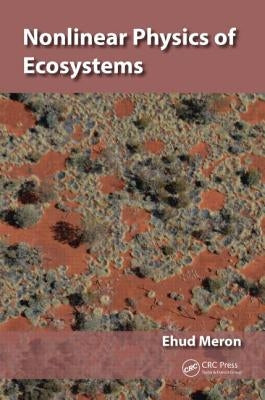 Nonlinear Physics of Ecosystems by Meron, Ehud