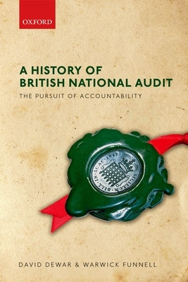 The Pursuit of Accountability: A History of the National Audit Office by Dewar, David