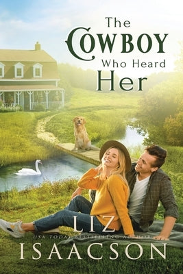 The Cowboy Who Heard Her: Sweet Workplace Romance & Small Town Saga by Isaacson, Liz