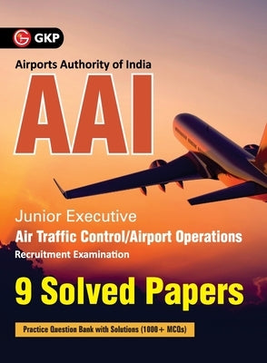 Aai (Airports Authority of India) Junior Executive: 9 Solved Papers by Gkp