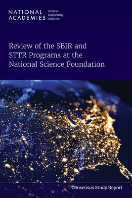 Review of the Sbir and Sttr Programs at the National Science Foundation by National Academies of Sciences Engineeri