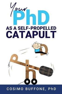 Your PhD as a self-propelled CATAPULT by Buffone, Cosimo