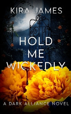 Hold Me Wickedly by James, Kira