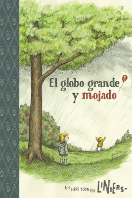 The Big Wet Balloon/ El Globo Grande Y Mojado: Toon Books Level 2 by Liniers