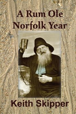 A Rum Ole Norfolk Year by Skipper, Keith
