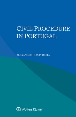 Civil Procedure in Portugal by Dias Pereira, Alexandre