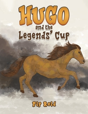 Hugo and the Legends' Cup by Reid, Pip