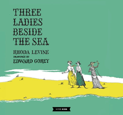 Three Ladies Beside the Sea by Levine, Rhoda