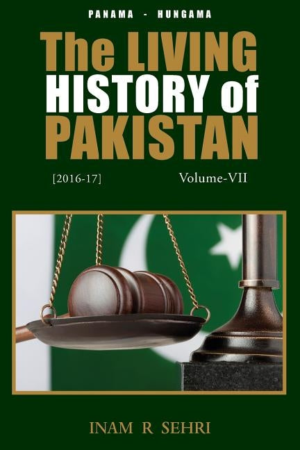 The Living History of Pakistan (2016-2017): Volume VII by Sehri, Inam R.