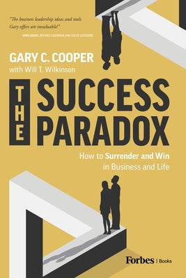The Success Paradox: How to Surrender & Win in Business and in Life by Cooper, Gary
