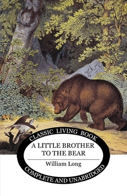Little Brother to the Bear by Long, William J.