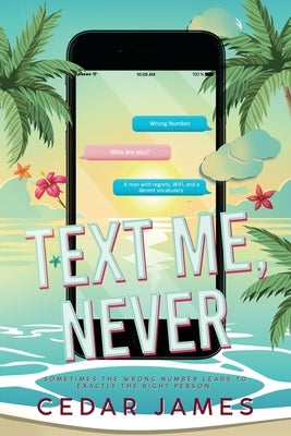 Text Me, Never by James, Cedar