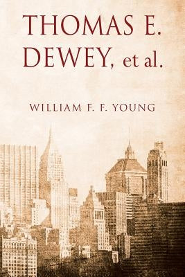 THOMAS E. DEWEY, et al by Young, William F. F.