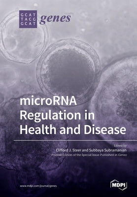 microRNA Regulation in Health and Disease by Steer, Clifford J.