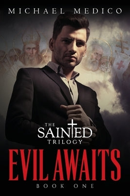 Evil Awaits: Book One of The Sainted Trilogy by Medico, Michael