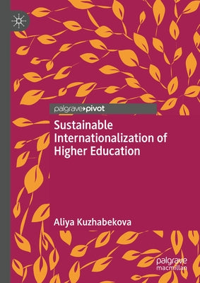 Sustainable Internationalization of Higher Education by Kuzhabekova, Aliya