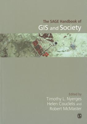The Sage Handbook of GIS and Society by Nyerges, Timothy
