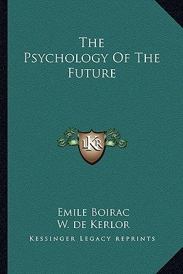 The Psychology Of The Future by Boirac, Emile