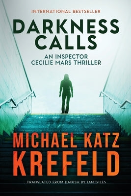 Darkness Calls: An Inspector Cecilie Mars Thriller by Katz Krefeld, Michael