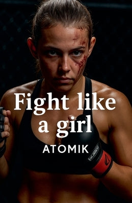 Fight Like a Girl by Atomik