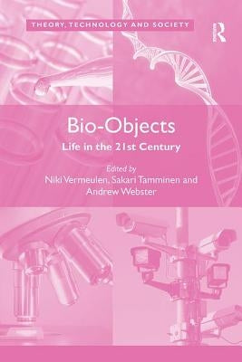 Bio-Objects: Life in the 21st Century by Vermeulen, Niki