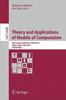 Theory and Applications of Models of Computation: 8th Annual Conference, Tamc 2011, Tokyo, Japan, May 23-25, 2011, Proceedings by Ogihara, Mitsunori