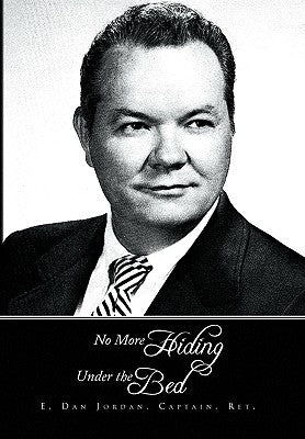 No More Hiding Under the Bed by Jordan, E. Dan Captain Ret