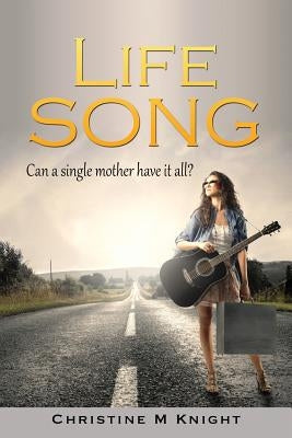 Life Song by Knight, Christine M.
