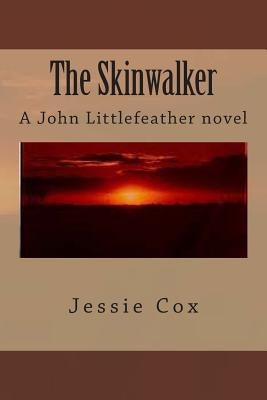 The Skinwalker: A John Littlefeather novel by Cox, Jessie