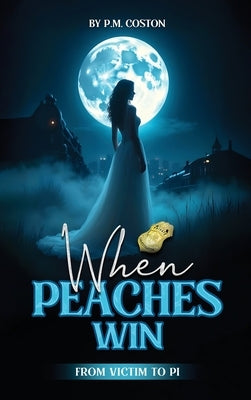 When Peaches Win (B.T. Barnett, Private Investigator Book 2) by Coston, Pm
