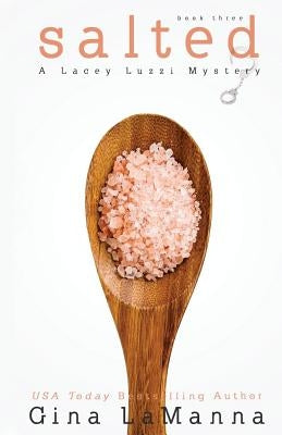 Lacey Luzzi: Salted: A humorous, cozy mystery! by Lamanna, Gina