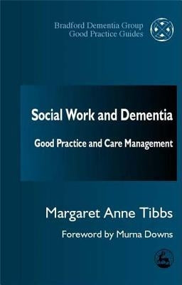Social Work and Dementia: Good Practice and Care Management by Tibbs, Margaret Anne