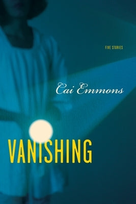 Vanishing: Five Stories by Emmons, Cai