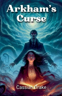 Arkham's Curse by Drake, Cassian