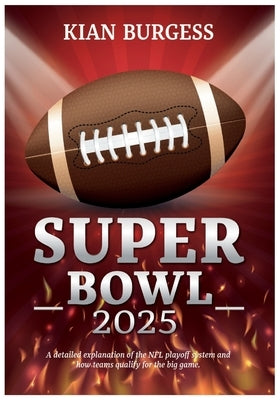Super Bowl 2025: A detailed explanation of the NFL playoff system and "how teams qualify for the big game. by Burgess, Kian