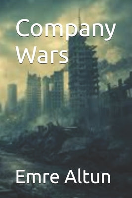 Company Wars by Altun, Emre