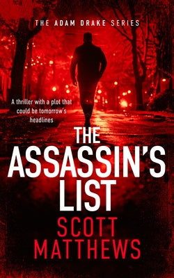 The Assassin's List: An Adam Drake Novel by Matthews, Scott